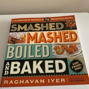 Cookbook - Smashed, Mashed, Boiled and Baked.